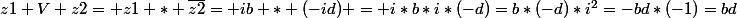 z1 V z2= z1 * \bar{z2}= ib * (-id) = i*b*i*(-d)=b*(-d)*i^2=-bd*(-1)=bd