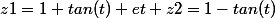 z1=1+tan(t) et z2=1-tan(t)