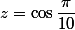 z=\cos\dfrac{\pi}{10}