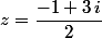 z=\dfrac{-1+3\,i}{2}