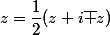 z=\dfrac{1}{2}(z+i\bar z)