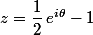 z=\dfrac{1}{2}\,e^{i\theta}-1