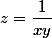 z=\dfrac{1}{xy}