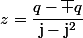 z=\dfrac{q-\bar q}{\mathrm{j}-\mathrm{j}^2}