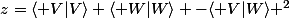 z=\langle V|V\rangle \langle W|W\rangle -\langle V|W\rangle ^2
