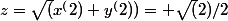 z=\sqrt(x^(2)+y^(2))= \sqrt(2)/2