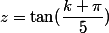 z=\tan(\dfrac{k \pi}{5})