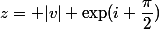 z= |v| \exp(i \dfrac{\pi}{2})