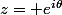 z= e^{i\theta}