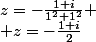 z=-\frac{1+i}{1^2+1^2} \\ z=-\frac{1+i}2
