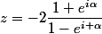 z=-2\dfrac{1+e^{i\alpha}}{1-e^{i \alpha}}