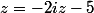 z=-2iz-5