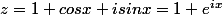 z=1+cosx+isinx=1+e^{ix}