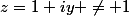 z=1+iy \neq 1