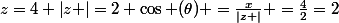 z=4 \left|z \right|=2 \cos (\theta) =\frac{x}{\left|z \right|} =\frac{4}{2}=2
