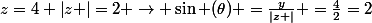 z=4 \left|z \right|=2 \rightarrow \sin (\theta) =\frac{y}{\left|z \right|} =\frac{4}{2}=2