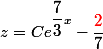 z=Ce^{\dfrac{7}{3}x}-\dfrac{\textcolor{red}{2}}{7}