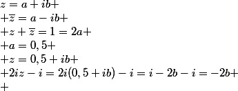 z=a+ib
 \\ \bar{z}=a-ib
 \\ z+\bar{z}=1=2a
 \\ a=0,5
 \\ z=0,5+ib
 \\ 2iz-i=2i(0,5+ib)-i=i-2b-i=-2b
 \\ 