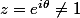 z=e^{i\theta}\neq1