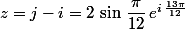z=j-i=2\,\sin\,\dfrac{\pi}{12}\,e^{i\,\frac{13\pi}{12}}