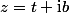 z=t+\text{i}b