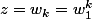 z=w_k=w_1^k