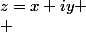 z=x+iy \\ 