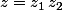 z=z_1\,z_2