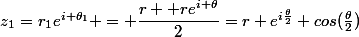 z_{1}=r_{1}e^{i \theta_{1}} = \dfrac{r +re^{i \theta}}{2}=r e^{i\frac{\theta}{2}} cos(\frac{\theta}{2})