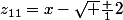 z_{11}=x-\sqrt {\frac {1}{2}}