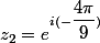 z_{2}=e^{i(-\dfrac{4\pi}{9})}