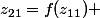 &nbsp;&nbsp;z_{21}=f(z_{11}) 