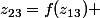 &nbsp;&nbsp;z_{23}=f(z_{13}) 