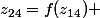 &nbsp;&nbsp;z_{24}=f(z_{14}) 