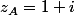 z_{A}=1+i