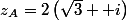 z_{A}=2\left(\sqrt{3} +i\right)