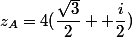 z_{A}=4(\dfrac{\sqrt{3}}{2} +\dfrac{i}{2})