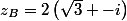 z_{B}=2\left(\sqrt{3} -i\right)