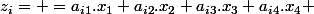 z_{i}= =a_{i1}.x_{1}+a_{i2}.x_{2}+a_{i3}.x_{3}+a_{i4}.x_{4} 