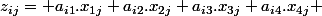 z_{ij}= a_{i1}.x_{1j}+a_{i2}.x_{2j}+a_{i3}.x_{3j}+a_{i4}.x_{4j} 