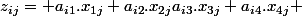 z_{ij}= a_{i1}.x_{1j}+a_{i2}.x_{2j}a_{i3}.x_{3j}+a_{i4}.x_{4j} 