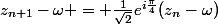 z_{n+1}-\omega = \frac1{\sqrt2}e^{i\frac{\pi}4}(z_n-\omega)