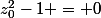 z_0^2-1 = 0