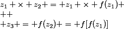 z_1 \times z_2 = z_1 \times f(z_1)
 \\ 
 \\ z_3 = f(z_2) = f[f(z_1)]