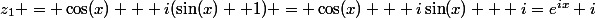 z_1 = \cos(x) + i(\sin(x) +1) = \cos(x) + i\sin(x) + i=e^{ix}+i