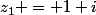 z_1 = 1+i