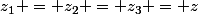 z_1 = z_2 = z_3 = z