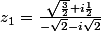 z_1=\frac{\sqrt{\frac{3}{2}}+i\frac{1}{2}}{-\sqrt{2}-i\sqrt{2}}