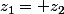 z_1= z_2