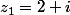 z_1=2+i
